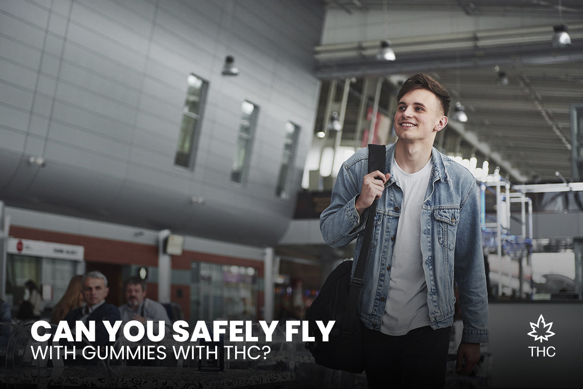 Can You Safely Fly with Gummies with THC?