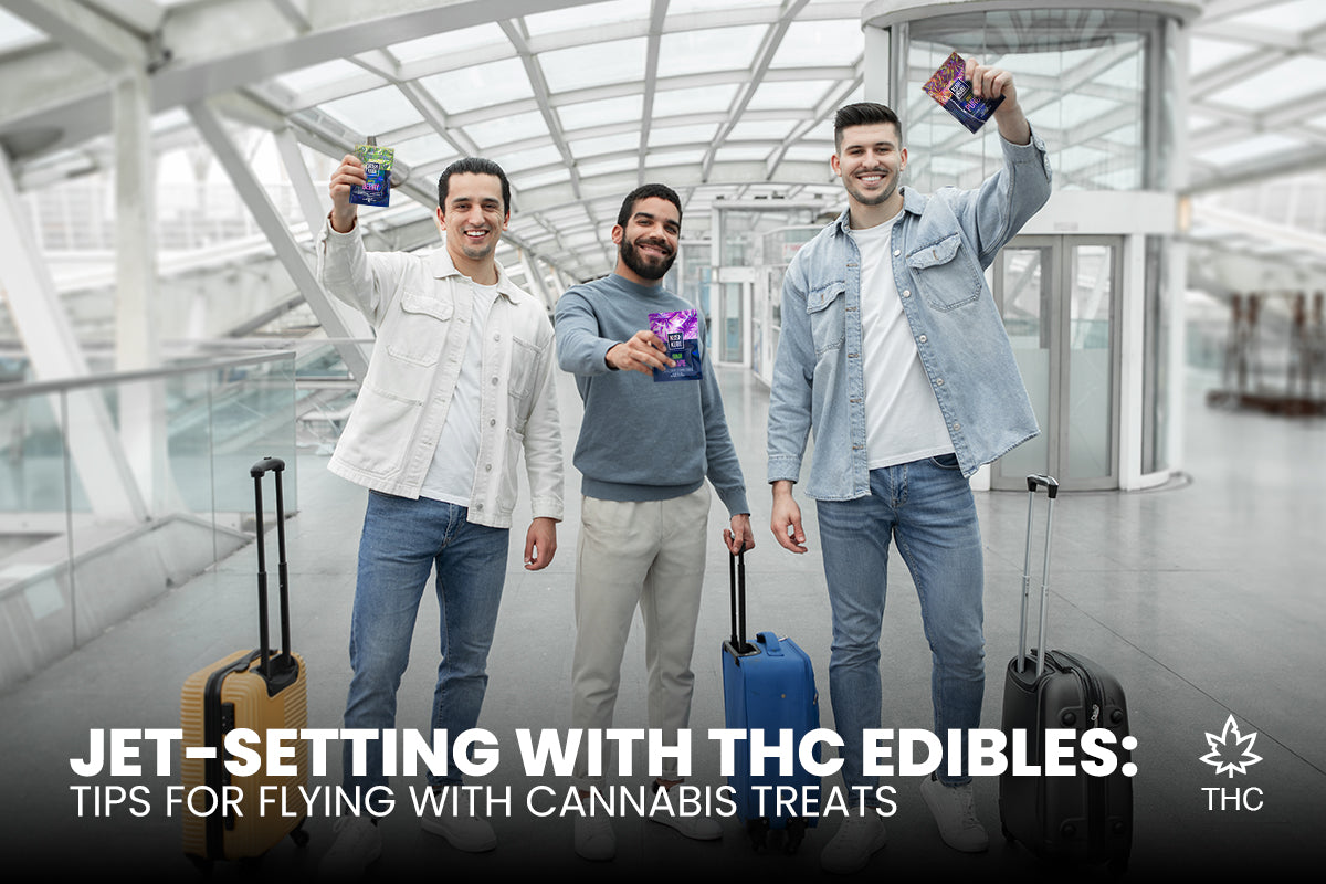Jet-Setting with THC Edibles: Tips for Flying with Cannabis Treats