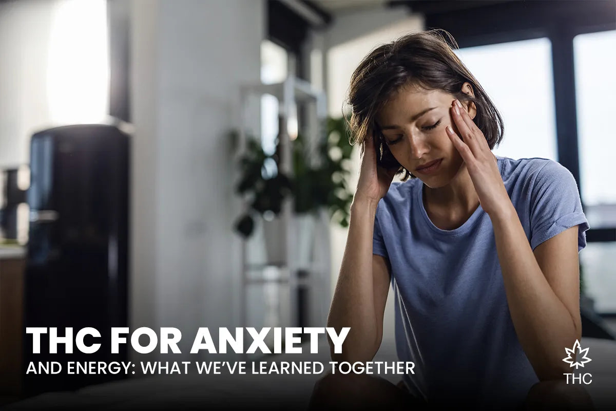 THC for Anxiety and Energy What We’ve Learned Together