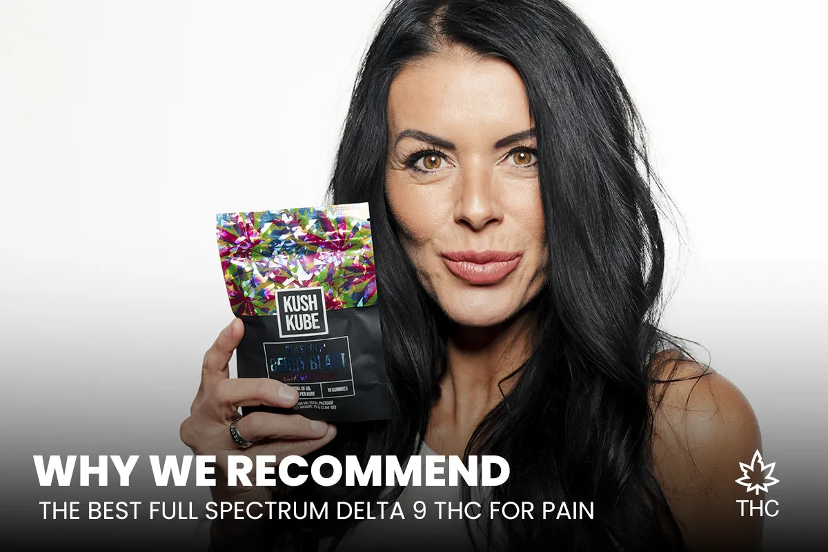 Why We Recommend the Best Full Spectrum Delta 9 THC for Pain
